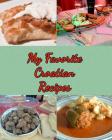 My Favorite Croatian Recipes: My Very Own Favorite Recipes That I Love the Most By Yum Treats Press Cover Image