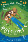 Otherwise Known as Possum By Maria D. Laso Cover Image