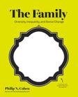 The Family: Diversity, Inequality, and Social Change Cover Image
