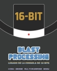 Blast Processing - Legado de la consola de 16 Bits - High Grade Multipurpose Book By Ppmateos Cacharreo &. Gaming Cover Image