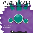 My Anxiety Monster By Chivaun Oldes, Chivaun Oldes (Illustrator) Cover Image