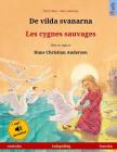 De vilda svanarna - Les cygnes sauvages. Tvåspråkig barnbok efter en saga av Hans Christian Andersen (svenska - franska) By Marc Robitzky (Illustrator), Ulrich Renz Cover Image
