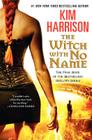 The Witch with No Name (Hollows #13) By Kim Harrison Cover Image