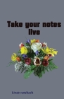 Take your notes live.: Lined notebook for daily notes Paperback Cover Image