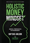 Holistic Money Mindset: Mental Preparation for Abundance By Ray'chel Wilson Cover Image