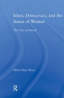 Islam, Democracy and the Status of Women: The Case of Kuwait (Middle East Studies: History) By Shahrough Akhavi (Editor), Helen Mary Rizzo Cover Image