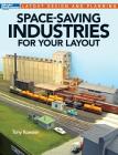 Space-Saving Industries for Your Layout By Tony Koester Cover Image