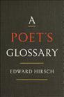 A Poet's Glossary By Edward Hirsch Cover Image
