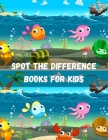 Spot The Difference Books For Kids: Spot the Difference-Packed with Comical Characters and Playful Illustrations, a Fun Way to Sharpen Observation and By Tim Astana Cover Image