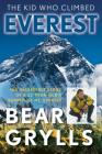 The Kid Who Climbed Everest: The Incredible Story Of A 23-Year-Old's Summit Of Mt. Everest, First Edition By Bear Grylls Cover Image