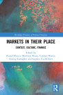 Markets in their Place: Context, Culture, Finance (Routledge Frontiers of Political Economy) By Russell Prince (Editor), Matthew Henry (Editor), Carolyn Morris (Editor) Cover Image