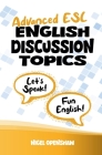 Advanced ESL English Discussion Topics By Nigel M. Openshaw Cover Image
