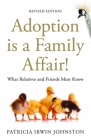Adoption Is a Family Affair!: What Relatives and Friends Must Know, Revised Edition Cover Image