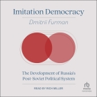 Imitation Democracy: The Development of Russia's Post-Soviet Political System Cover Image