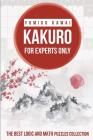 Kakuro For Experts Only: The Best Logic and Math Puzzles Collection By Fumiko Kawai Cover Image
