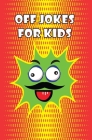 Off Jokes For Kids: Silly Jokes for Silly kids, Children's Joke Book age 5-12 By Funnyjack Pub Cover Image