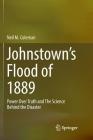 Johnstown's Flood of 1889: Power Over Truth and the Science Behind the Disaster Cover Image