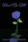 Heart Be Still By Aisha Buford-Morrison Cover Image