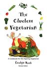 The Clueless Vegetarian: A Cookbook for the Aspiring Vegetarian Cover Image