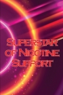 Superstar of Nicotine Support: The study of the most misinterpreted molecule in science By Olga Rashford Cover Image