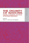 The Dignity of Nations: Equality, Competition, and Honor in East Asian Nationalism Cover Image