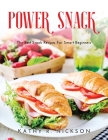 Power Snack: The Best Snack Recipes For Smart Beginners Cover Image