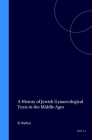 A History of Jewish Gynaecological Texts in the Middle Ages By Ron Barkai Cover Image