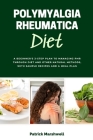 Polymyalgia Rheumatica Diet: A Beginner's 3-Step Plan to Managing PMR Through Diet and Other Natural Methods, With Sample Recipes and a Meal Plan By Patrick Marshwell Cover Image