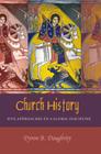 Church History: Five Approaches to a Global Discipline By Dyron Daughrity Cover Image