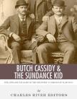 Butch Cassidy & The Sundance Kid: The Lives and Legacies of the Wild West's Famous Outlaw Duo By Charles River Editors Cover Image
