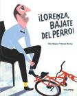 ¡lorenza, Bájate del Perro! By Tono Malpica, Manuel Monroy (Illustrator) Cover Image
