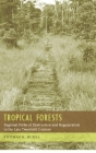 Tropical Forests: Paths of Destruction and Regeneration By Thomas Rudel Cover Image