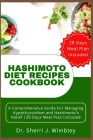 Hashimoto Diet Recipes Cookbook: A Comprehensive Guide For Managing Hypothyroidism and Hashimoto's Relief 28 Days Meal Plan Included Cover Image