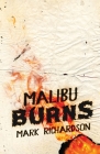 Malibu Burns By Mark Richardson Cover Image