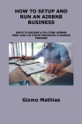 How to Setup and Run an Airbnb Business: Ways to Become a Fulltime Airbnb Host and Its 5-Step Enhanced Cleaning Process By Gizmo Mathias Cover Image