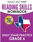 TEXAS TEST PREP Reading Skills Workbook Daily STAAR Practice Grade 6: Preparation for the STAAR Reading Tests By T. Hawas Cover Image