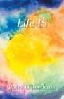 Life IS By Patricia Roedema Cover Image