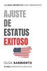 Ajuste de Estatus Exitoso: La Guia Definitiva para Inmigrantes Cover Image
