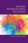 Mutual Intercultural Relations (Culture and Psychology) By John W. Berry (Editor) Cover Image
