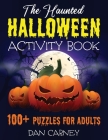 The Haunted Halloween Activity Book: 100+ Puzzles for Adults By Dan Carney Cover Image