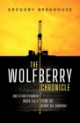 The Wolfberry Chronicle: And Other Permian Basin Tales From The Henry Oil Company By Gregory Berkhouse Cover Image