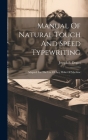 Manual Of Natural Touch And Speed Typewriting: Adapted For The Use Of Any Make Of Machine Cover Image