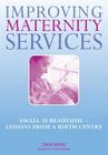 Improving Maternity Services: The Epidemiologically Based Needs Assessment Reviews, Vol 2 By Denis Walsh, Sheila Kitzinger, Norman Ellis Cover Image