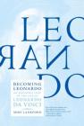 Becoming Leonardo: An Exploded View of the Life of Leonardo da Vinci By Mike Lankford Cover Image