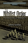 The Nihilist Order: The Intellectual Roots of Totalitarianism By David Ohana Cover Image