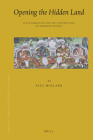 Opening the Hidden Land: State Formation and the Construction of Sikkimese History (Brill's Tibetan Studies Library #26) By Saul Mullard Cover Image