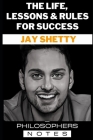 Jay Shetty: The Life, Lessons & Rules For Success By Philosophers Notes Cover Image