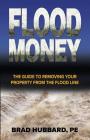Flood Money: The Guide to Moving Your Property from the Flood Line Cover Image