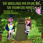 The Wogglebug And Sylvie: And the Enchanted Forest By Cynthia Hanson Cover Image