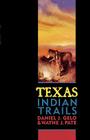 Texas Indian Trails By Daniel J. Gelo Cover Image